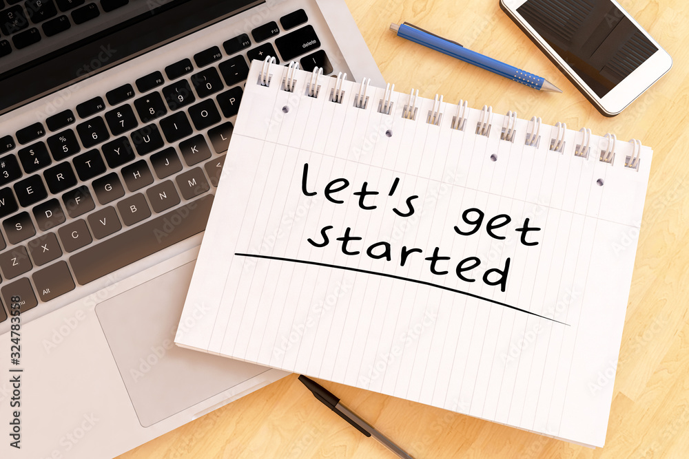 Lets get started Lets get started