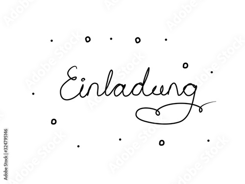 Einladung phrase handwritten with a calligraphy brush. Invitation in german. Modern brush calligraphy. Isolated word black