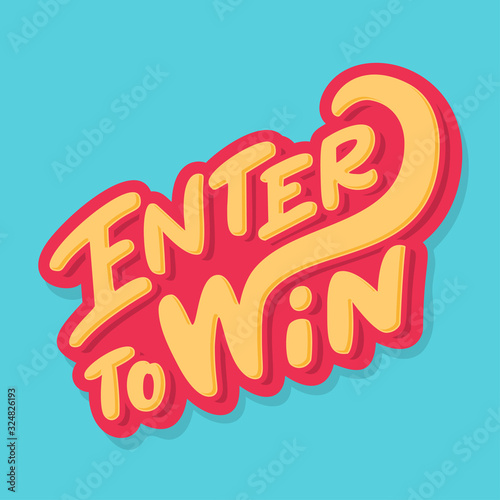 Enter to win. Vector lettering.
