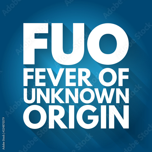 FUO - Fever of Unknown Origin acronym, medical concept background