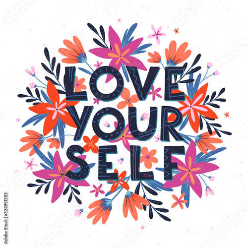Love yourself vector illustration, stylish print for t shirts, posters, cards and prints with flowers and floral elements.Feminism quote and woman motivational slogan.Women's movement concept.