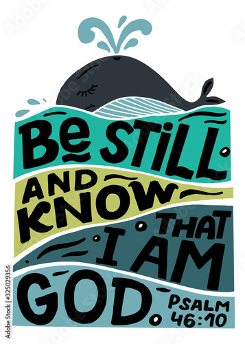 Hand lettering with Bible verse Be still and know, tat I am God photo