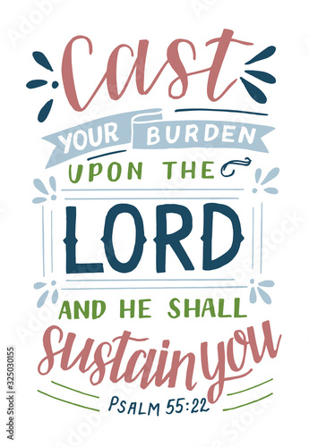 Hand lettering with Bible verse Cast your burden upon the Lord and He shall sustain you .