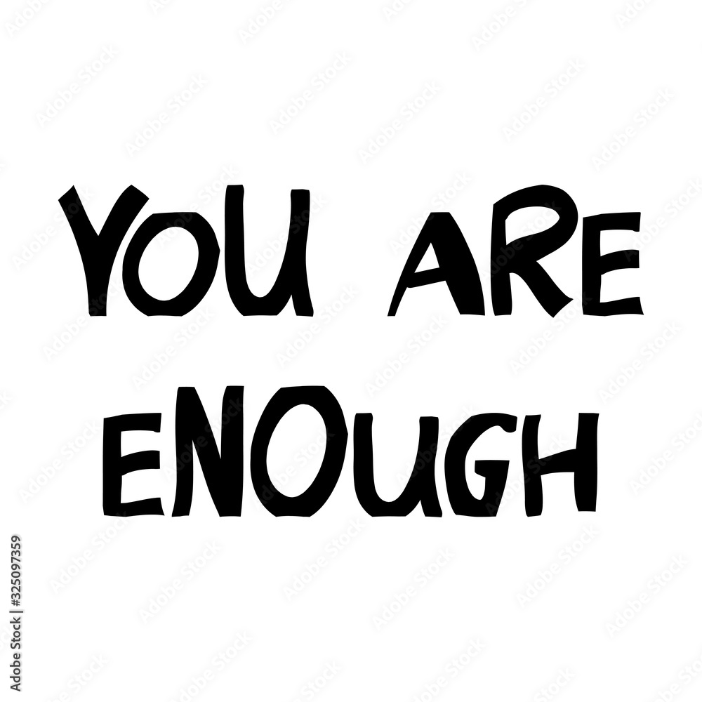 You are enough. Hand drawn doodle lettering in modern scandinavian style. Vector stock illustration.