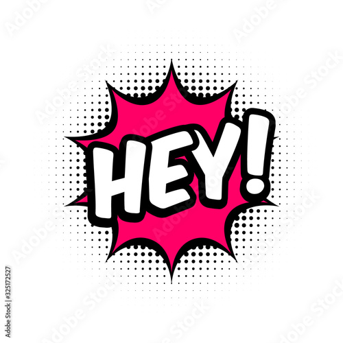 HEY comic style message in red speech bubble. Pop art balloon on halftone background. White background, cartoon text. HEY sticker for banner, web, poster. Vector illustration, flat style, clip art. 