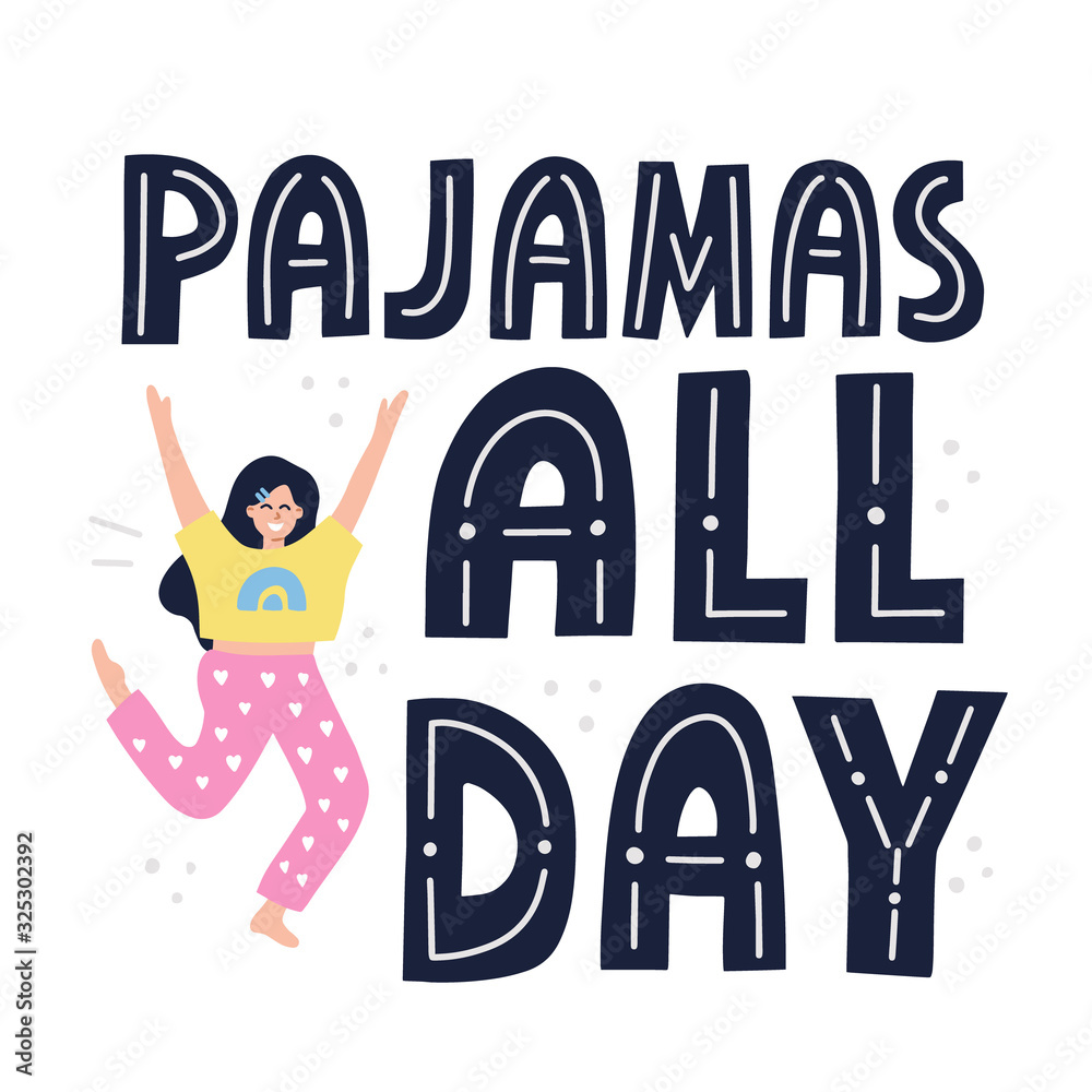 Pajamas all day quote. Happy girl in nightwear. HAnd drawn vector