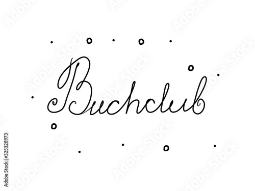 Buchclub phrase handwritten with a calligraphy brush. Book club in german. Modern brush calligraphy. Isolated word black