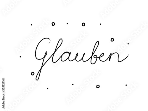 Glauben phrase handwritten with a calligraphy brush. Believe in german. Modern brush calligraphy. Isolated word black