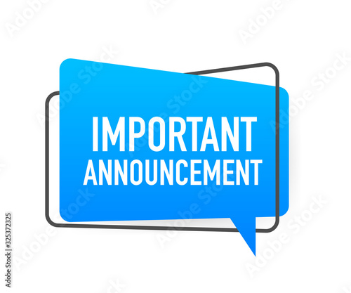 Important Announcement written on speech bubble. Advertising sign. Vector stock illustration.