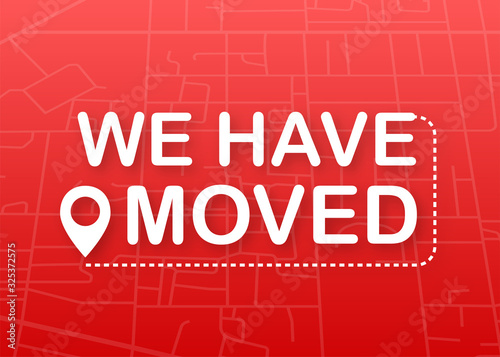 We have moved. Moving office sign. Clipart image isolated on red background. Vector stock illustration.