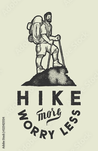 Hiker on the top of the mountain typography print. Hike more - worry less. Man in summer hiking outfit motivational quote t-shirt design vector illustration.