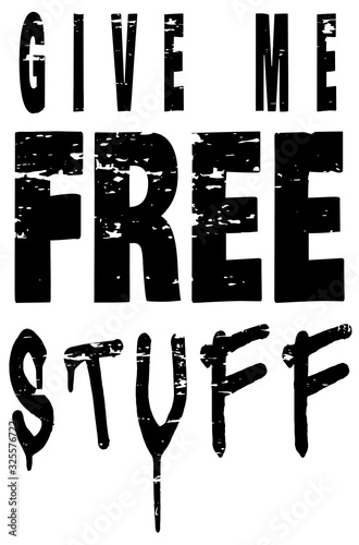 give me free stuff grunge design