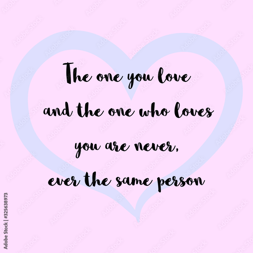 The one you love and the one who loves you are never, ever the same person. Vector Calligraphy saying Quote for Social media post