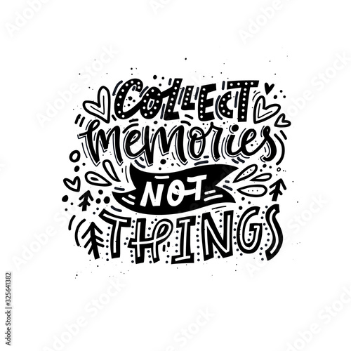 Collect memories not things hand drawn lettering. Inspirational lifestyle slogan, motivational advice. Textile, banner decorative ink brush typography. Wise phrase isolated on white background