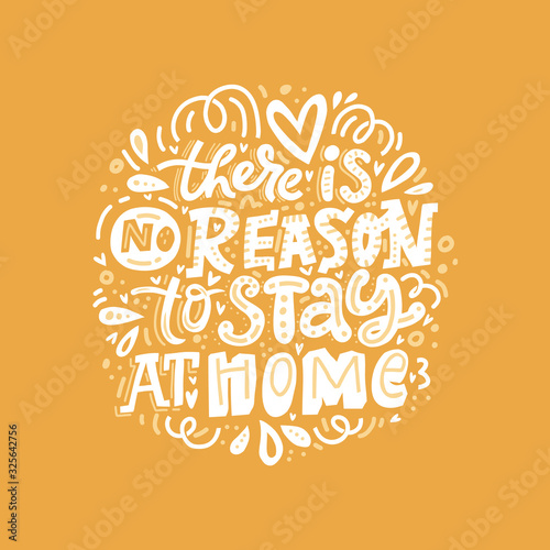 Active lifestyle slogan hand drawn vector illustration. There is no reason to stay at home lettering. Textile decorative typography. Tourism inspiring phrase, wanderlust and outing motto