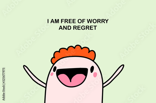 I am free of worry and regret hand drawn vector illustration in cartoon comic style affirmation motivation