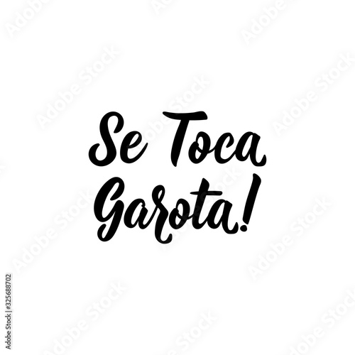 Touch yourself girl in Portuguese. Ink illustration with hand-drawn lettering. Se toca garota.