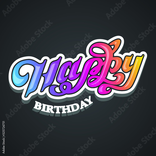 Happy Birthday. Hand drawn illustration with hand lettering, Modern brush calligraphy, quote for posters, t-shirts, postcards