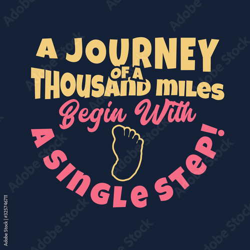 Quote Slogan typography a journey of a thousand miles begin with a single step