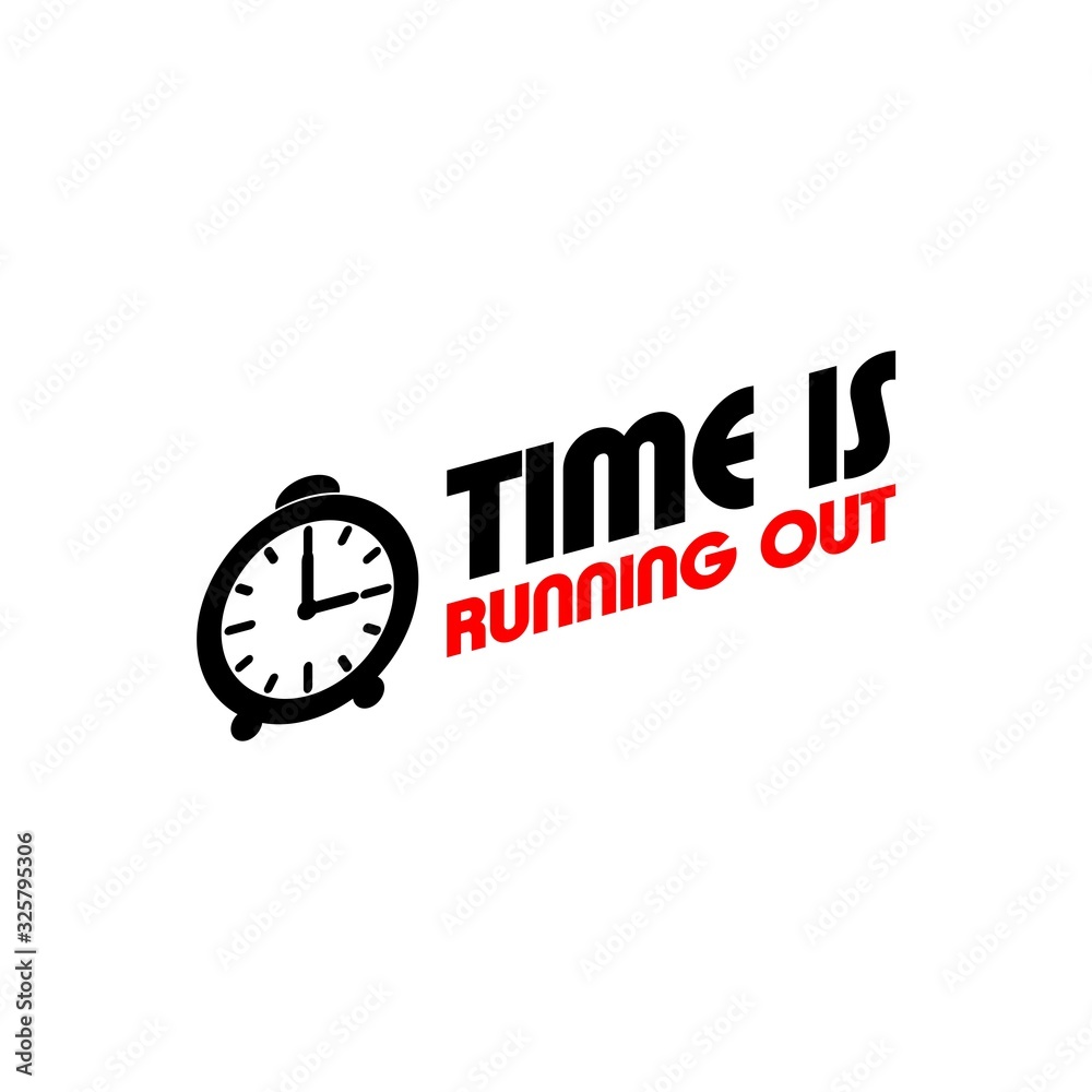 Time is Running Out Clock with Motivational Slogan icon isolated on white background Time is Running Out Clock with Motivational Slogan icon isolated on white background