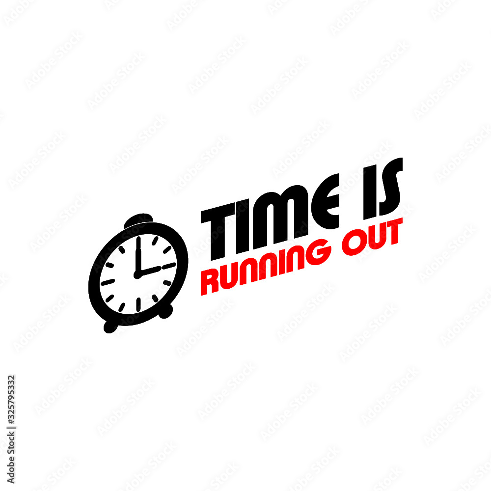 Time is Running Out Clock with Motivational Slogan icon isolated on white background Time is Running Out Clock with Motivational Slogan icon isolated on white background