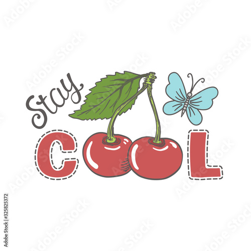 Stay Cool. Summer slogan with cherry, butterfly. Hand drawn vector illustration