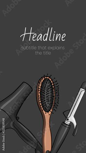 Stories template. Banner with hairdressing tools. Hairbrush, curling iron, hair dryer. Vector illustration.