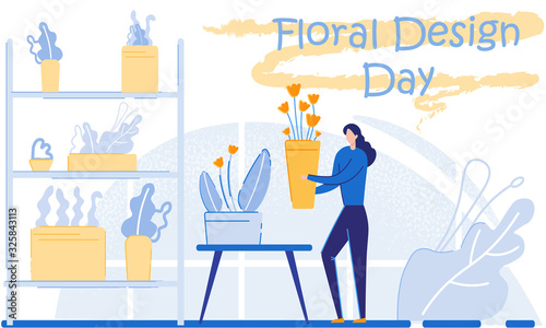 Floral Design Day Banner with Young Housewife or Designer Woman Holding Vase with Beautiful Flowers on Home or Floristic Studio Interior Background with Potted Plants Cartoon Flat Vector Illustration,