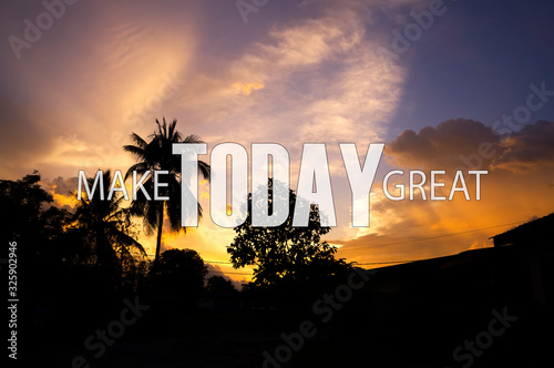 Inspirational Quote - Make Today great photo