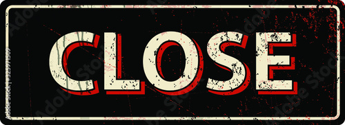 close - Vector illustration - vintage rusty metal sign