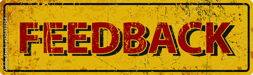 feedback , vintage rusty metal sign