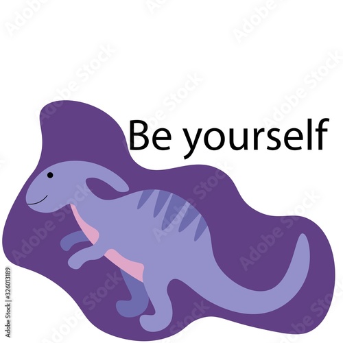 Cute dinosaur with purple abstraction and the inscription  Be yourself  isolated on a white background. Stock vector illustration for decoration and design  postcards  posters  banner  fabrics