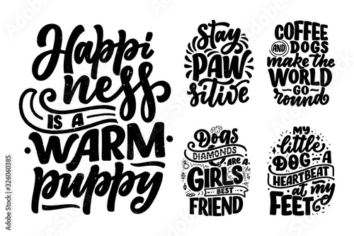 Vector illustration with funny phrases. Hand drawn inspirational quotes about dogs. Lettering for poster, t-shirt, card, invitation, sticker.