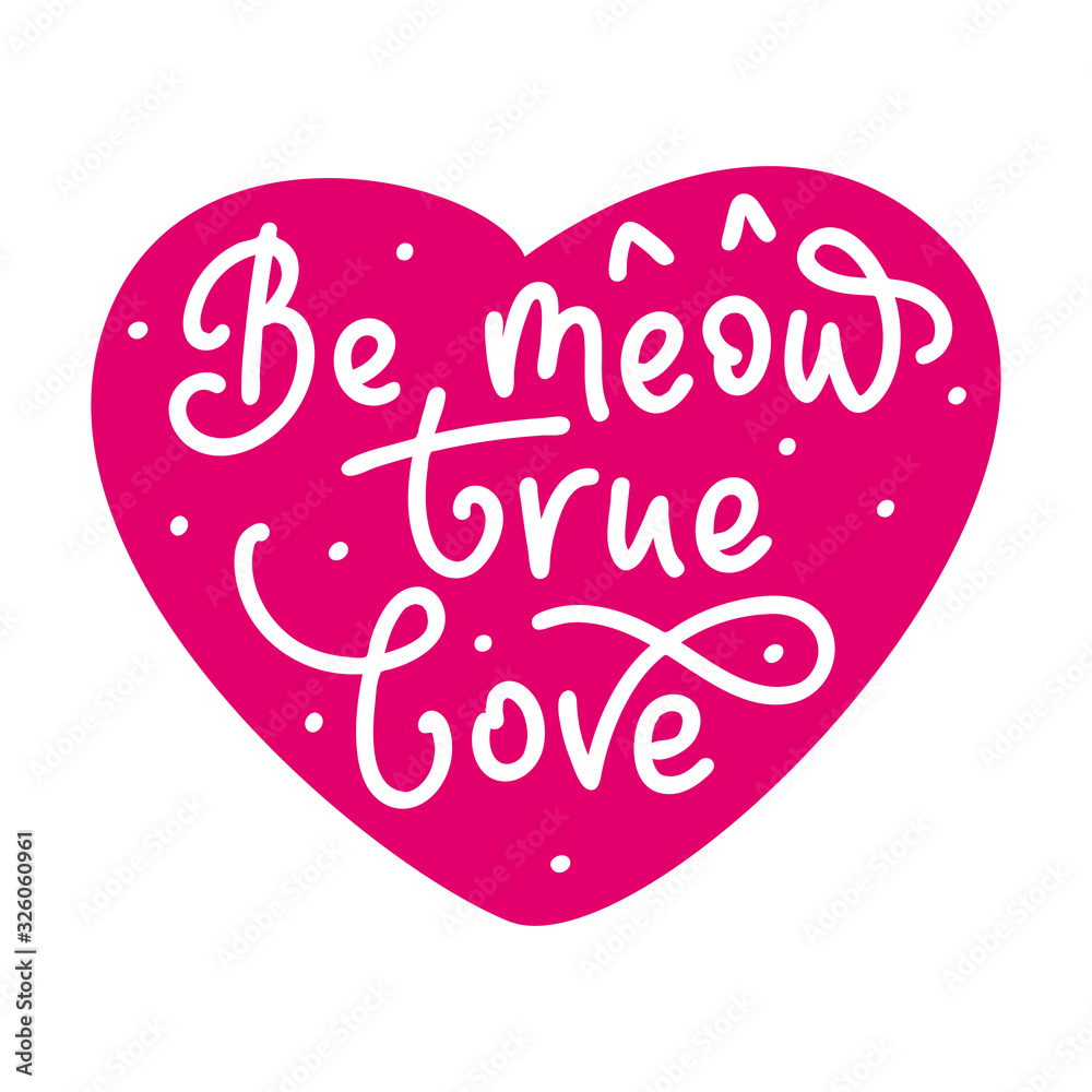 Be my true love. Hand written calligraphy card, banner or poster graphic design. Lettering vector element with cat ears on pink heart. Stock illustration Isolated on white background.