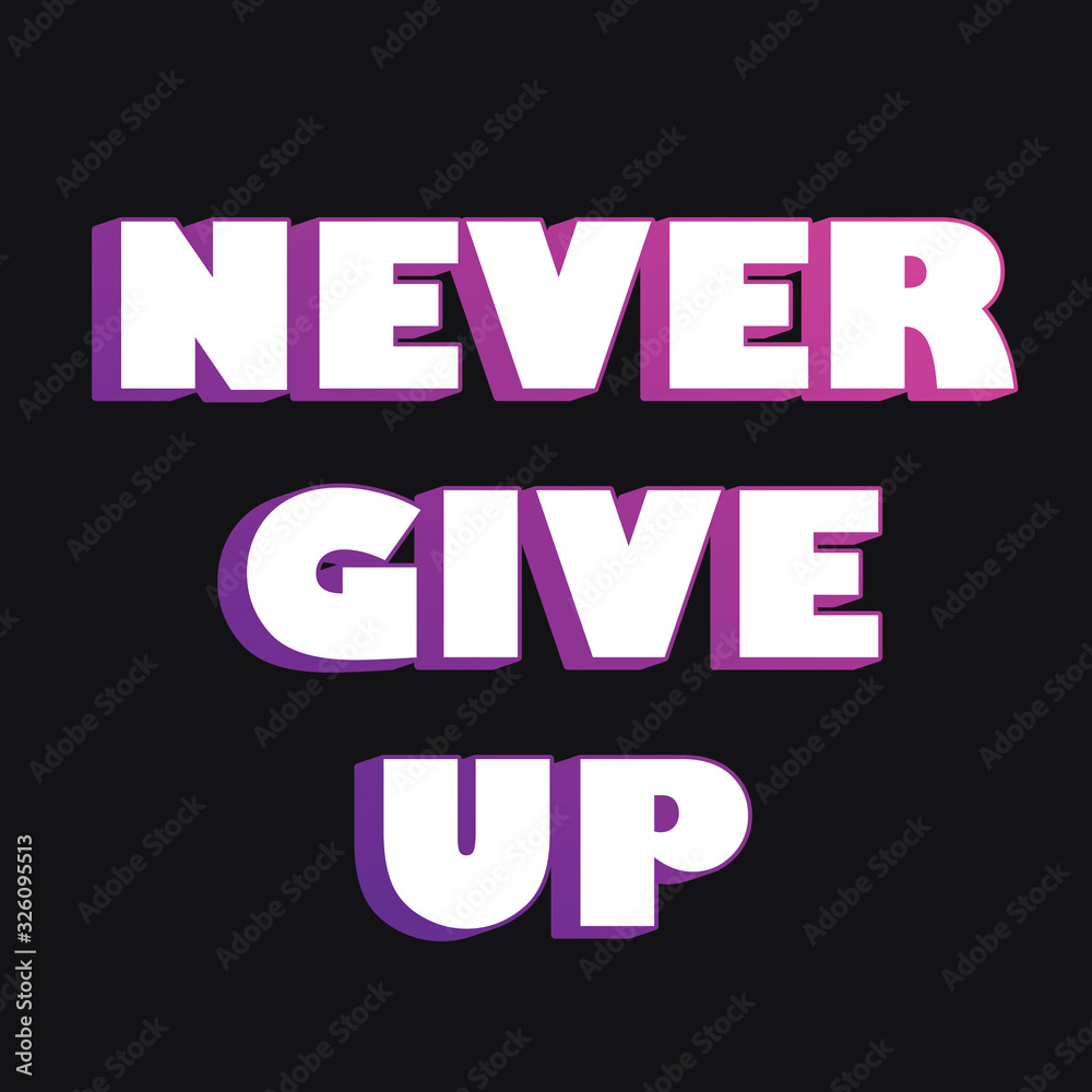 Fototapeta premium never give up background for t-shirt design, poster, cover