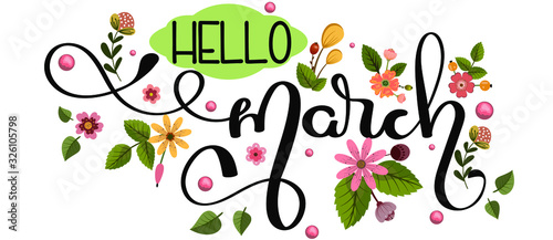 Hello march. Hello MARCH! decorated with flowers and leaves. Illustration MARCH month