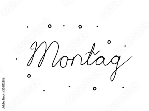 Montag phrase handwritten with a calligraphy brush. Monday in german. Modern brush calligraphy. Isolated word black