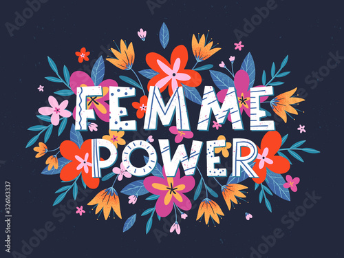 Femme Power vector illustration, stylish print for t shirts, posters, cards and prints with flowers and floral elements.Feminism quote and woman motivational slogan.Women's movement concept