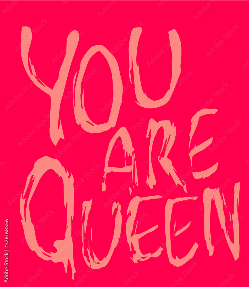 You are queen. Brush lettering poster. Valentines day greeting card. Womens day card. Powerful quote for t-shirt, prints, cover for notebook, diary. You are queen. Brush lettering poster. Valentines day greeting card. Womens day card. Powerful quote for t-shirt, prints, cover for notebook, diary.