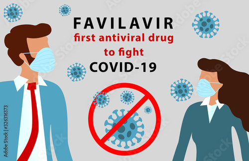 Favilavir as first antiviral drug to fight COVID-19 Wuhan Novel coronavirus (2019-nCoV), woman and man in suit with blue medical face mask. Abstract corona virus model is crossed out with STOP sign