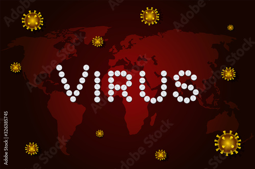 Coronavirus nCoV concept on the world map. Earth's population is protected by pills from the Corona virus COVID-19. The word VIRUS is laid out by tablets