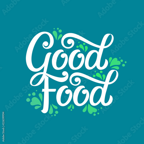 Good food typography vector design  for health  centers  organic and vegetarian stores  poster  logo. Good food vector text. Calligraphic handmade lettering. Vector illustration.