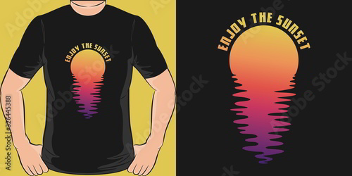 Enjoy the Sunset. Unique and Trendy T-Shirt Design.