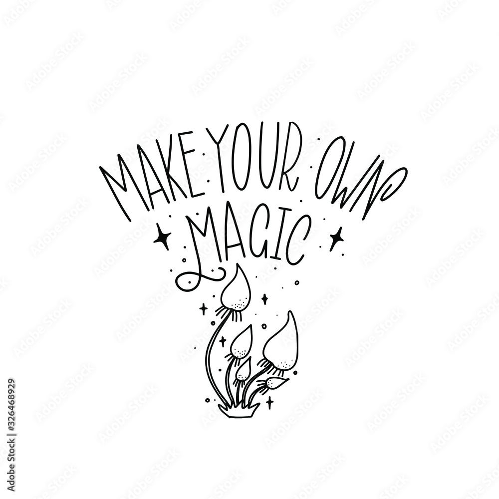 Obraz premium Make your own magic. Black inscription on a white background. Cute greeting card, sticker or print made in the style of lettering and calligraphy. 