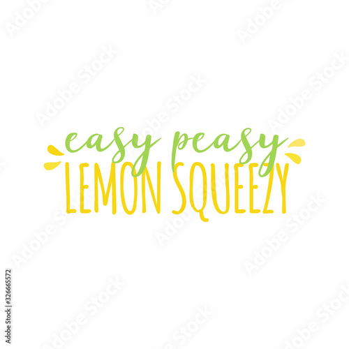 Easy peasy lemon squeezy vector illustration writing. Lemon fruit, citrus quote. Isolated.