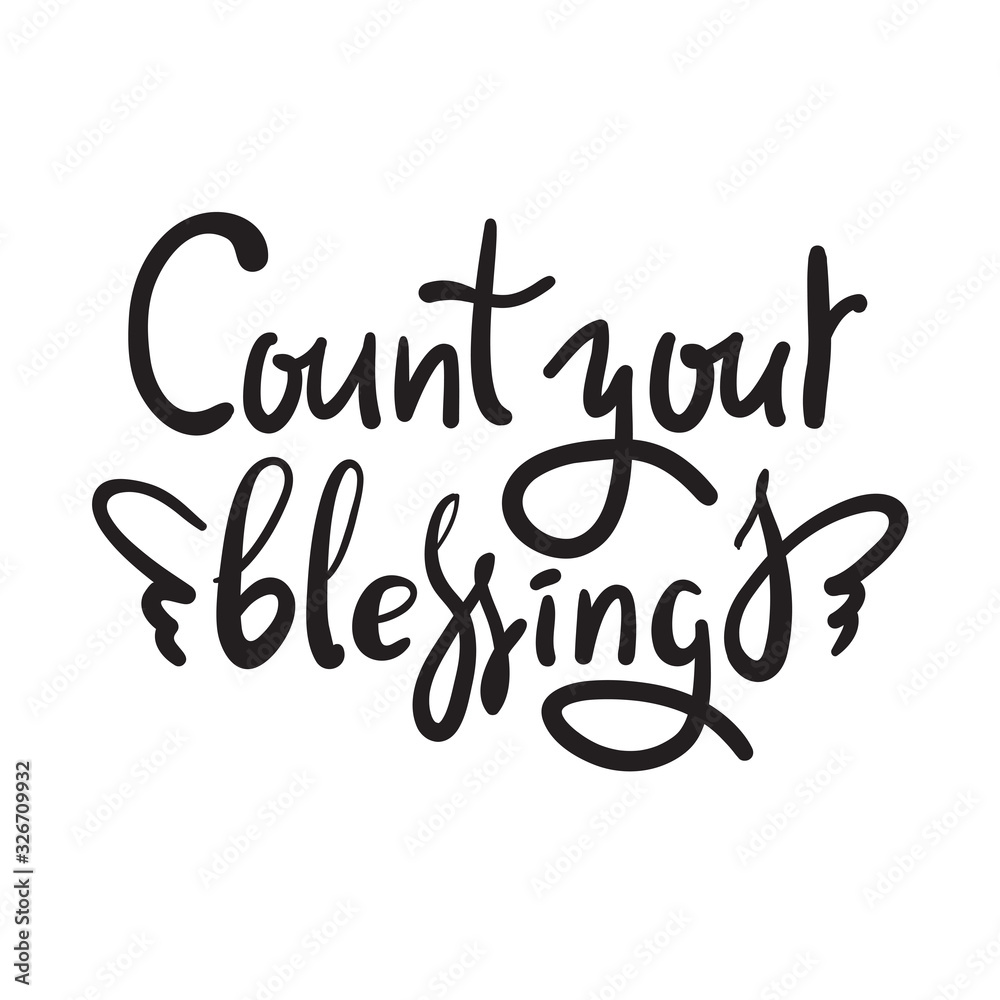 Count your blessings - inspire motivational quote. Hand drawn beautiful lettering. Print for inspirational poster, t-shirt, bag, cups, card, flyer, sticker, badge. Cute funny vector writing