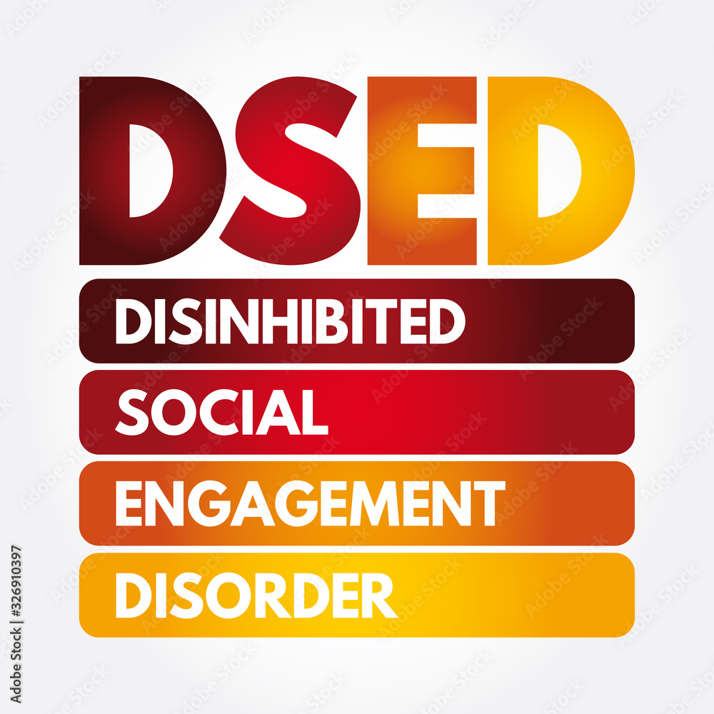 DSED - Disinhibited Social Engagement Disorder acronym, health concept background