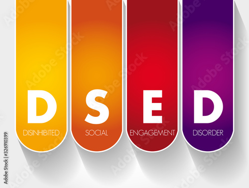 DSED - Disinhibited Social Engagement Disorder acronym, health concept background