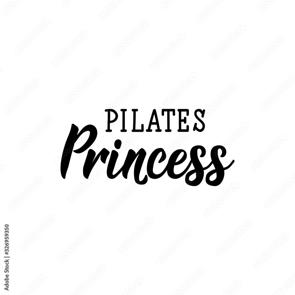 Pilates Princess. Lettering. calligraphy vector. Ink illustration.