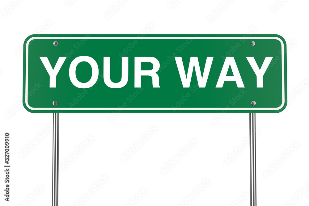Your Way Road Sign. 3d Rendering Your Way Road Sign. 3d Rendering